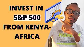 Investing in the S&P 500 Index Fund from Kenya-Africa: Index Fund Investing for Beginners
