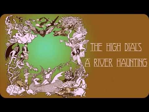 The High Dials - A River Haunting (audio)