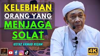 Ustaz Ahmad Rizam - KELEBIHAN ORANG YANG MENJAGA SOLAT