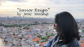 Savior Reign - JPCC Worship (Cover) by Worshipper of God (WoG Worship)