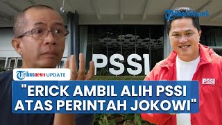 Bung Joy Ungkap Erick Thohir Rebut PSSI atas Arahan Era Jokowi, Ada Sarat Kepentingan Politik