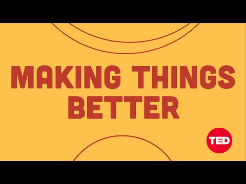 Making things better