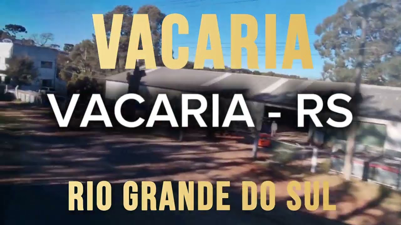 VACARIA - RS [Cidade de Vacaria - Rio Grande do Sul]