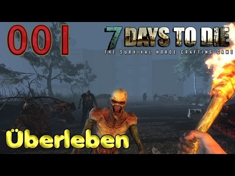 7 DAYS TO DIE ► #001 - Überleben! Irgendwie! ► Let's Play 7 Days to Die