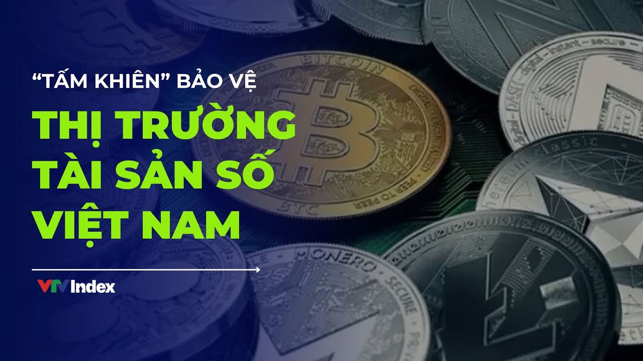 “Tấm khiên” bảo vệ thị trường tài sản số Việt Nam