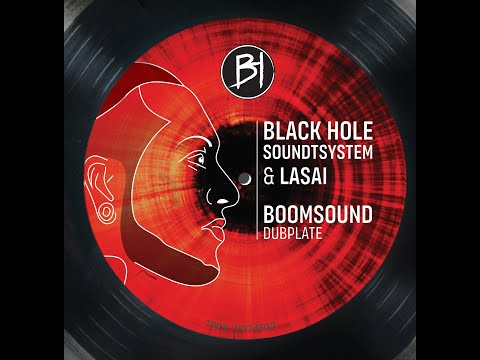 Black Hole soundsystem & Lasai - Boom sound Dubplate