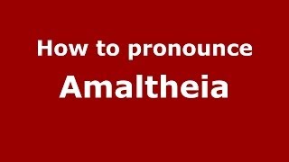 How to pronounce Amaltheia
