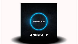 Andrea Lp - MINIMAL HOLE [CLOROPHILLA RECORDS] , NUOVI SINGOLI MINIMAL 2014