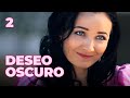 DESEO OSCURO Capítulo 2 Drama Series Y Novelas En Español