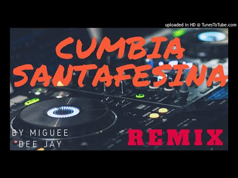 CUMBIA SANTAFESINA MIX(REMIX) X MIGUEE DEE JAY