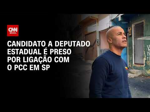 Veja quem é o candidato a deputado estadual preso por ligação com o PCC | BASTIDORES CNN