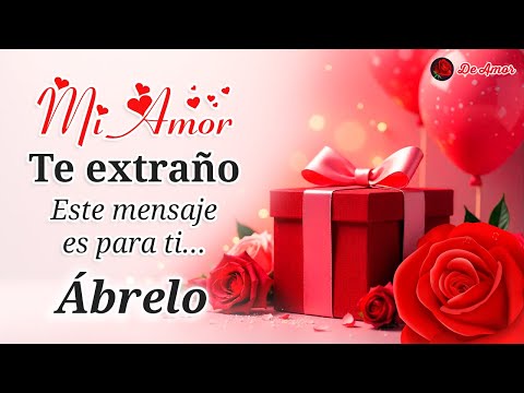 Mi Amor, Te Extraño… Este Mensaje es Para Ti ❤️ Ábrelo