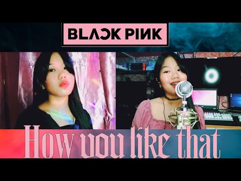 BLACKPINK - How You Like That COVER by Donalynne May