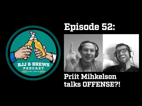 BJJ and Brews Episode 52: Priit Mihkelson talks OFFENSE?!