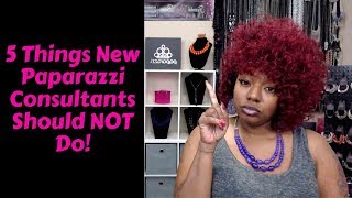 5 Things New PAPARAZZI CONSULTANTS Should NOT Do!!