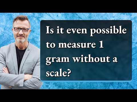 Is it even possible to measure 1 gram without a scale?