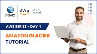 Amazon Glacier Tutorial | AWS Glacier Tutorial | Introduction to AWS Glacier | NetCom Learning