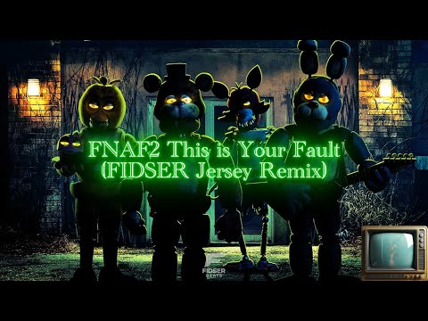 FNAF2 This is Your Fault (FIDSER Jersey Remix)