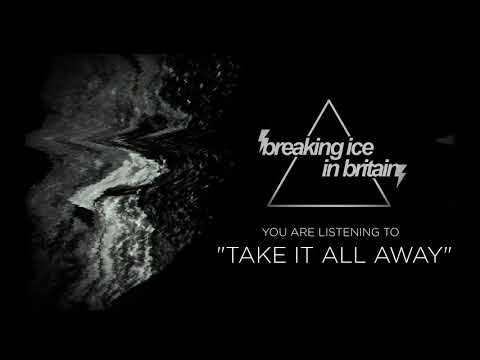 Breaking Ice In Britain - Take It All Away (Visualizer)