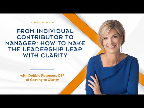 From Individual Contributor to Manager: How to Make the Leadership Leap with Clarity
