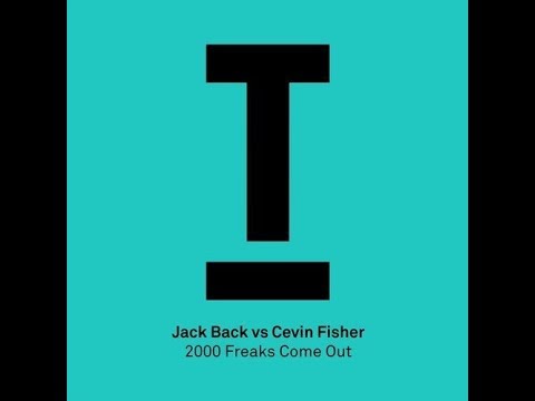 Jack Back vs Cevin Fisher - 2000 Freaks Come Out (Extended Mix)