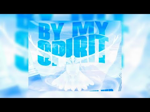 BY MY SPIRIT