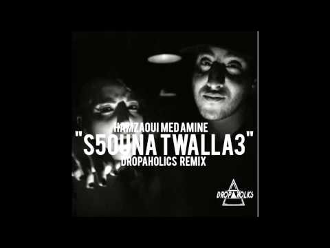 Hamzaoui Med Amine - s5ouna  twalla3 (Dropaholics Remix)