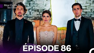 Mme Fazilet Et Ses Filles Épisode 86 (Doublage en Français)