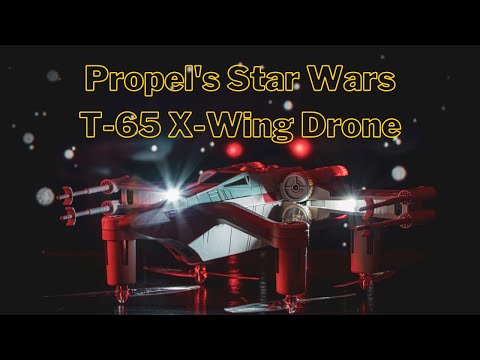 Experience the Force: Propel's Star Wars T-65 X-Wing Drone - First Flight & Review