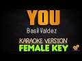 YOU - Basil Valdez (FEMALE KEY KARAOKE HQ VERSION)