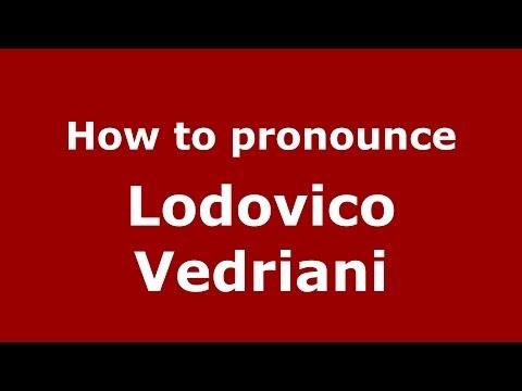 How to pronounce Lodovico Vedriani (Italian/Italy) - PronounceNames.com