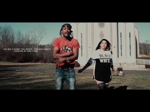 (Watch In HD) Jay-Nez X FlyBoy Tha Prince - You Mad (Remix)(Directed by King Tyme)