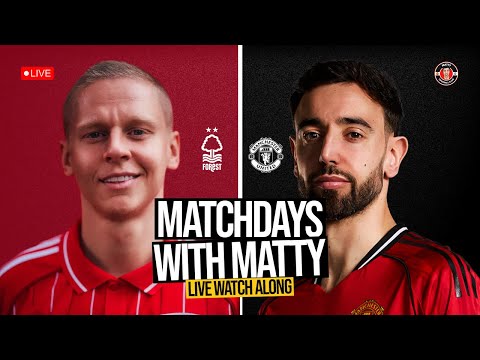 MANCHESTER UNITED vs NOTTINGHAM FOREST WATCH ALONG | LIVE with Matty