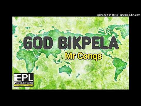 God bikpela by Mr Conqs(PL PRODUCTIONS)