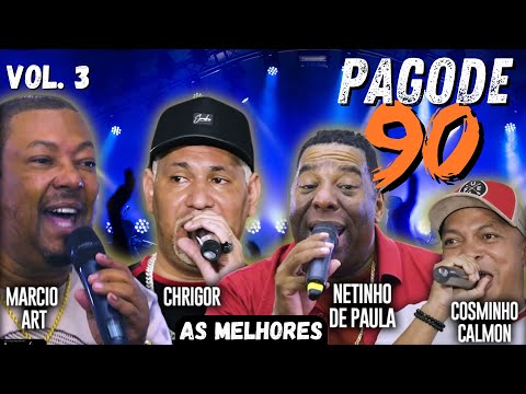 Pagode 90 ⚠️As Melhores⚠️ Chrigor, Marcio Art, Netinho De Paula, Cosminho Calmon - Vol. 3