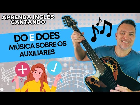 APRENDA INGLÊS BÁSICO CANTANDO - FALANDO SOBRE DO E DOES