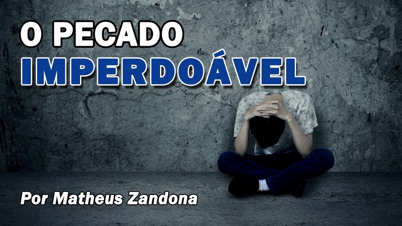 O Pecado Imperdoável - Prof. Matheus Zandona