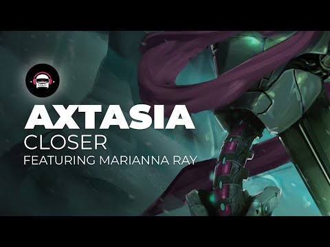 Axtasia - Closer (feat. Marianna Ray) | Ninety9Lives Release