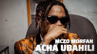 Download lagu Mczo Morfan - Acha Ubahili | Singeli Audio mp3 Download lagu Mczo Morfan - Acha Ubahili | Singeli Audio mp3