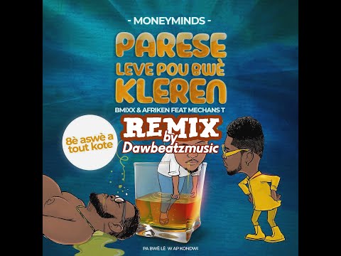 PARESE LEVE POU'W BWÈ KLEREN | Bmixx & Afriken an feat Mechanst | NEW REMIX prod by dawbeatzmusic