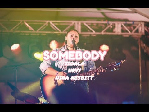 Somebody - Sigala, HRVY, & Nina Nesbitt (cover)