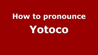 How to pronounce Yotoco