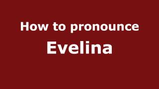 How to pronounce Evelina