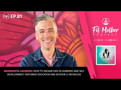 Ep.81 - How To Engage Kids in Learning & Self Development, Featuring Educator and Author CJ Reynolds