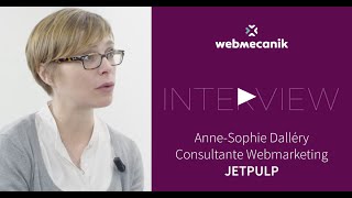 Témoignage Marketing Automation avec JETPULP - Anne Sophie Dalléry