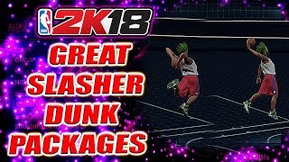 NBA 2K18 - BEST DUNK PACKAGE FOR SLASHERS | THE MOST AGGRESSIVE ATTACKING DUNK PACKAGE IN NBA 2K18