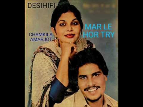 Mar Le Hor Try - Amar Singh Chamkila & Amarjot