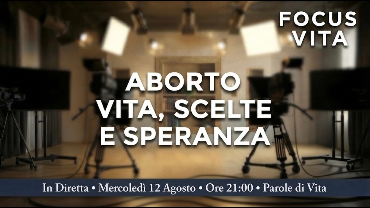 FOCUS VITA | ABORTO: VITA, SCELTE E SPERANZA