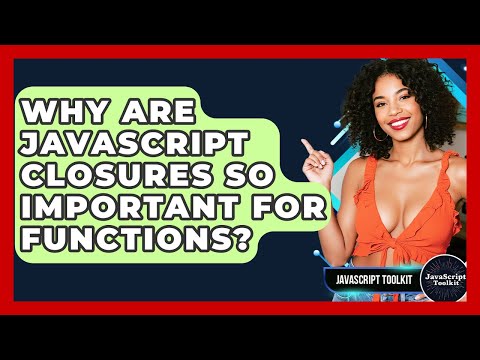 Why Are Javascript Closures So Important For Functions Javascript Toolkit