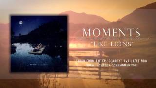 Moments - Like Lions